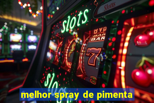 melhor spray de pimenta